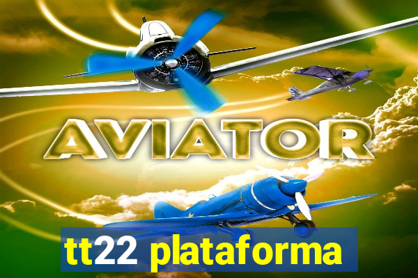 tt22 plataforma